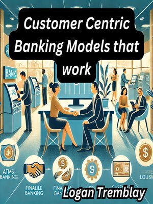 cover image of Customer Centric Banking Models that work